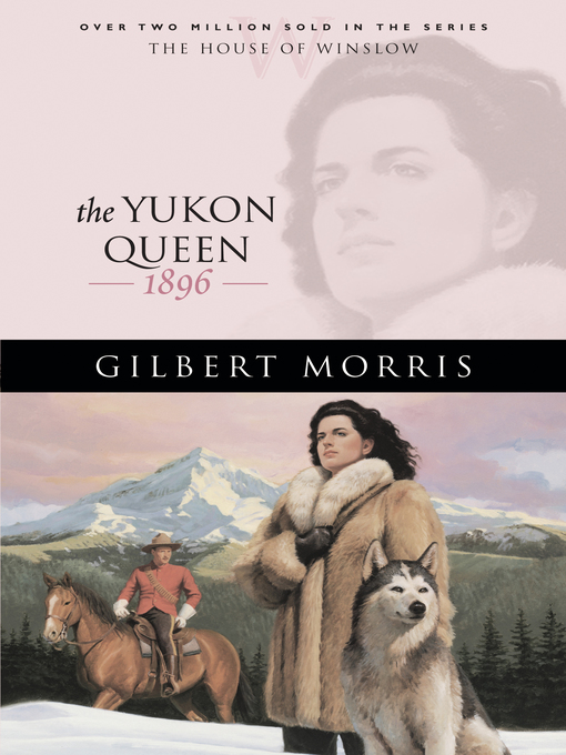 Title details for The Yukon Queen by Gilbert Morris - Available